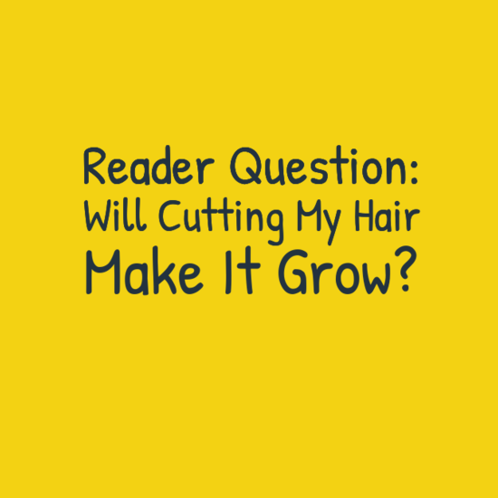 Cutting your hair will not make it grow