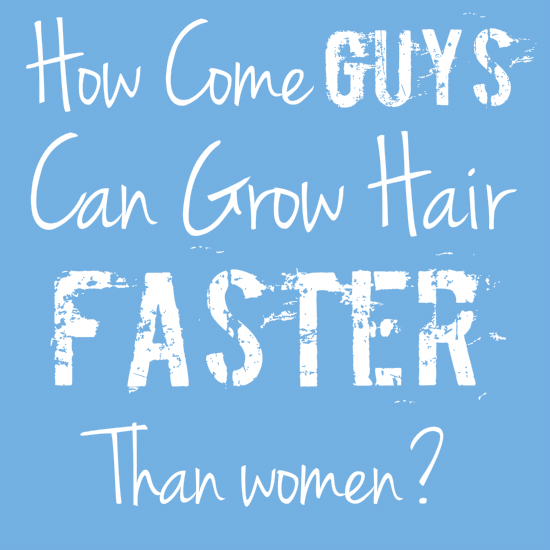 do men grow hair faster than women?