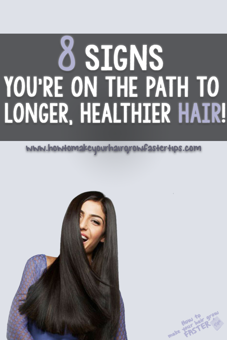 8 Signs You're On the Path to Long, Healthy Hair | How to Make Your Hair  Grow Faster - Tips to Grow Long Hair Faster