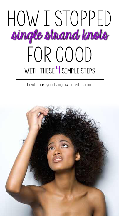 4 Steps to Get Rid of Single Strand Knots | How to Make Your Hair Grow  Faster - Tips to Grow Long Hair Faster