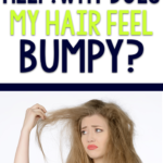 Reader Question – Why Does My Hair Feel Bumpy?