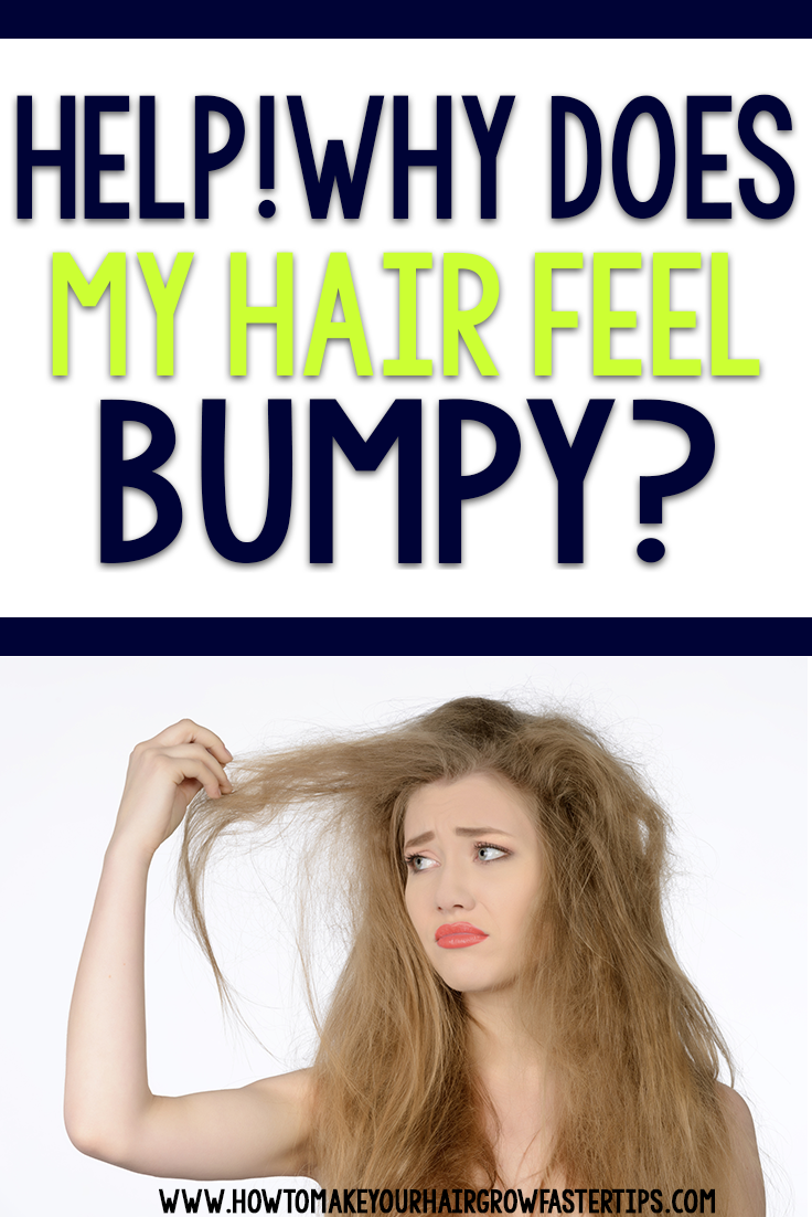 Reader Question - Why Does My Hair Feel Bumpy? | How to Make Your Hair Grow  Faster - Tips to Grow Long Hair Faster